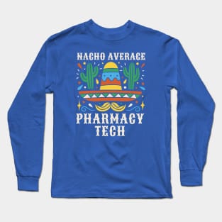 Funny Nacho Average Pharmacy Tech Long Sleeve T-Shirt